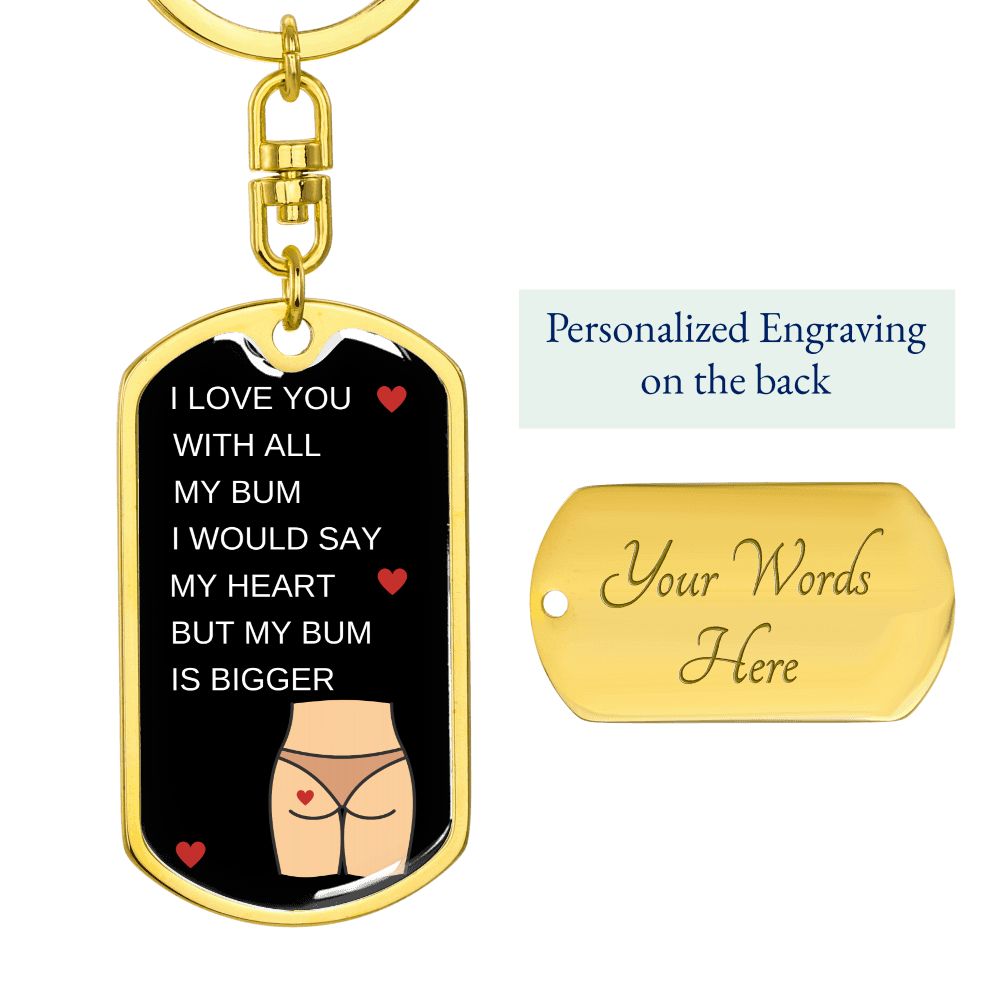 I LOVE YOU WITH ALL MY BUM KEYCHAIN