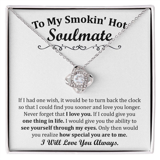 To my Smoking Hot Soulmate Love knot  Necklace