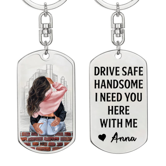 Gift For Him - Drive Safe - Personalized Engraved Stainless Steel Keychain