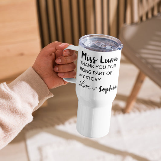 Thank You For Being Part Of My Story, Gift For Teacher, Appreciation Gift, Personalized Travel Mug with Handle, Custom Thank You Gift