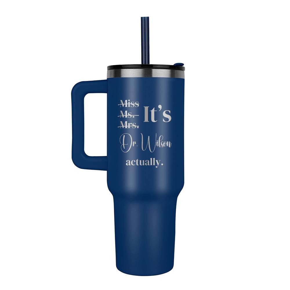 It's Miss Ms Mrs Dr Actually Tumbler,  Personalized PHD Graduate Gift, Gift For New Doctor, PHD Graduation Gift