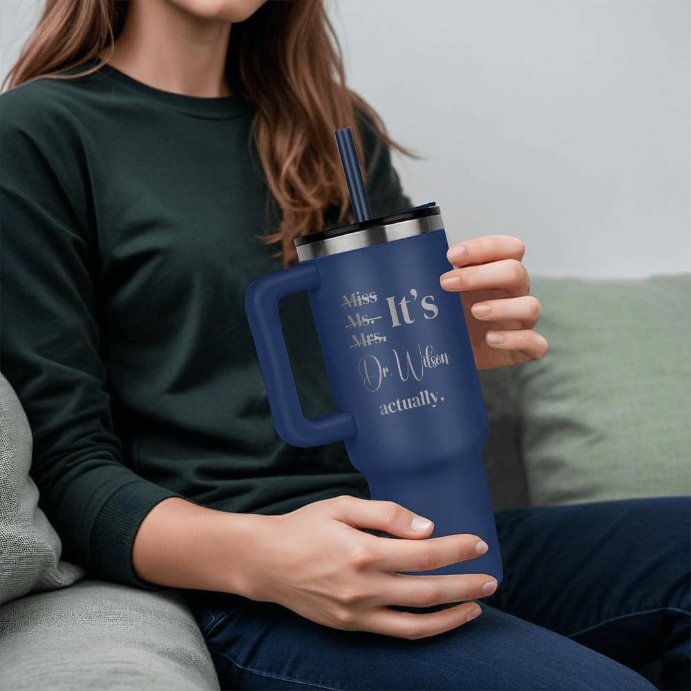 It's Miss Ms Mrs Dr Actually Tumbler,  Personalized PHD Graduate Gift, Gift For New Doctor, PHD Graduation Gift