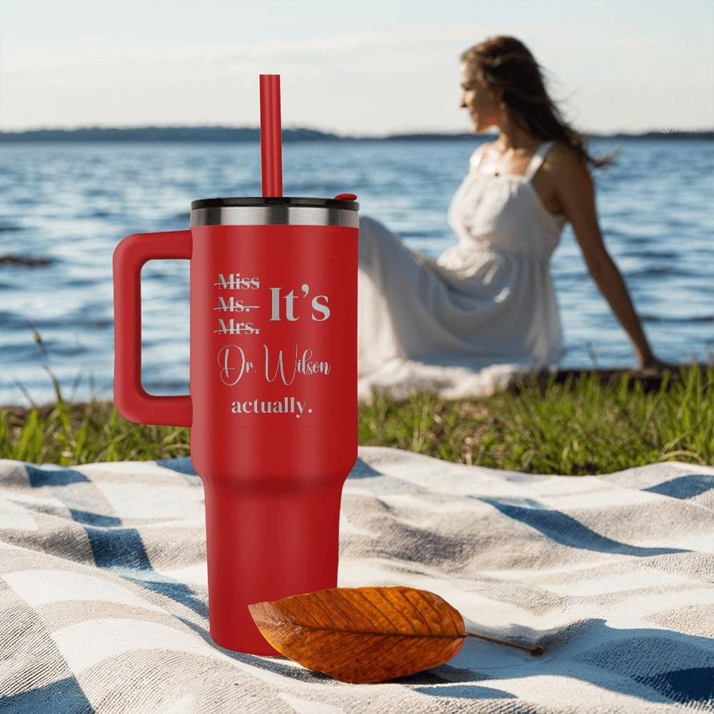 It's Miss Ms Mrs Dr Actually Tumbler,  Personalized PHD Graduate Gift, Gift For New Doctor, PHD Graduation Gift