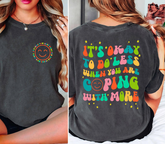 It's Okay to Do Less Shirt, Mental Health Tee, Gift for best friend, Women Gift, Self Care Gift, Therapy Shirt,