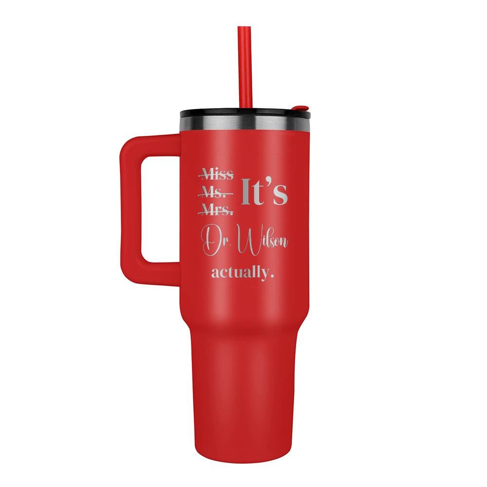 It's Miss Ms Mrs Dr Actually Tumbler,  Personalized PHD Graduate Gift, Gift For New Doctor, PHD Graduation Gift