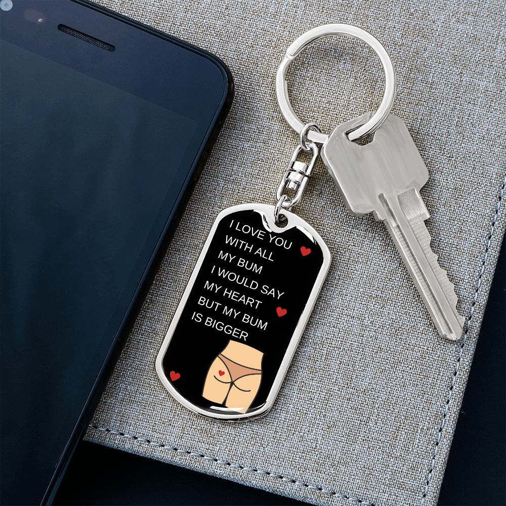 I LOVE YOU WITH ALL MY BUM KEYCHAIN