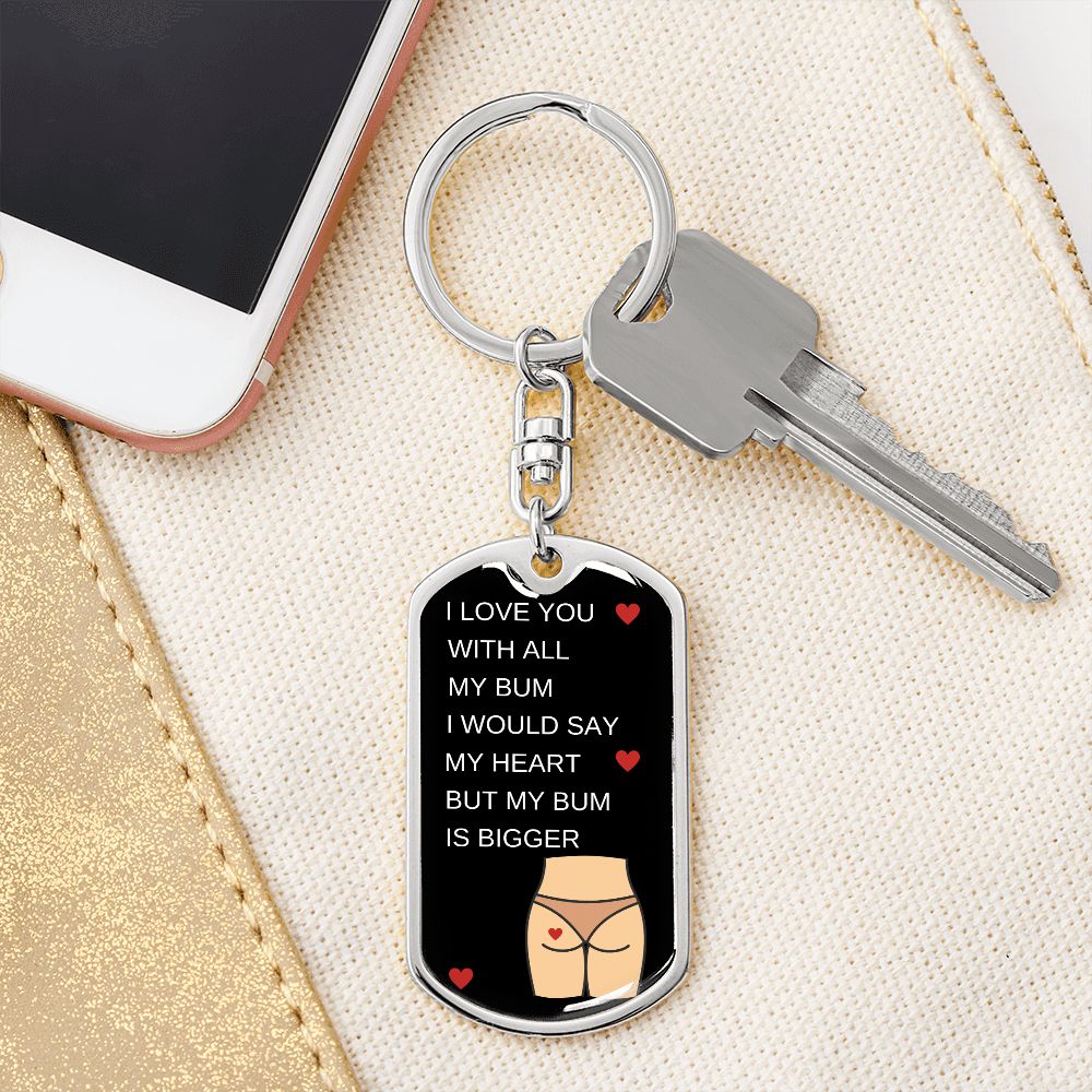 I LOVE YOU WITH ALL MY BUM KEYCHAIN