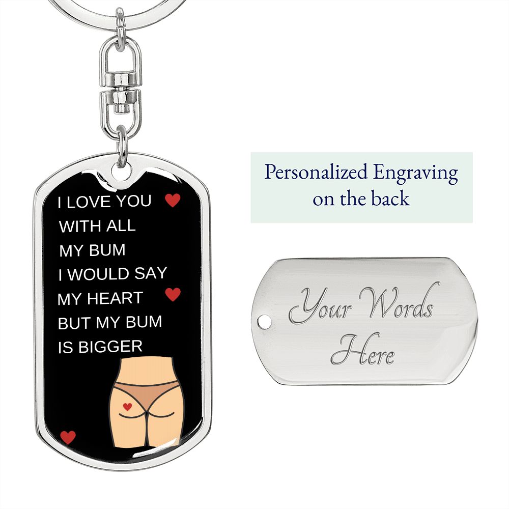 I LOVE YOU WITH ALL MY BUM KEYCHAIN
