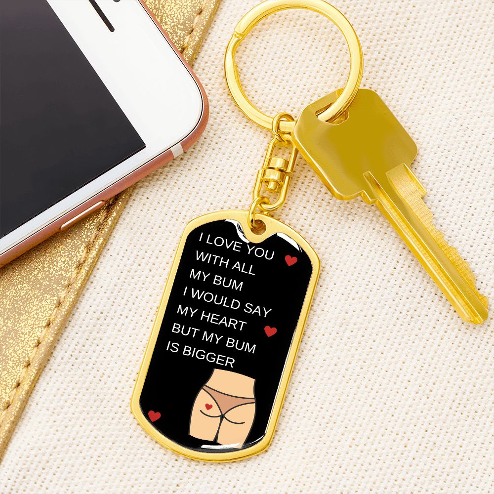 I LOVE YOU WITH ALL MY BUM KEYCHAIN